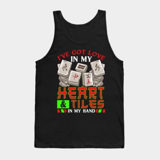 Mahjong I've Got Love In My Heart & Tiles In My Hand Tank Top